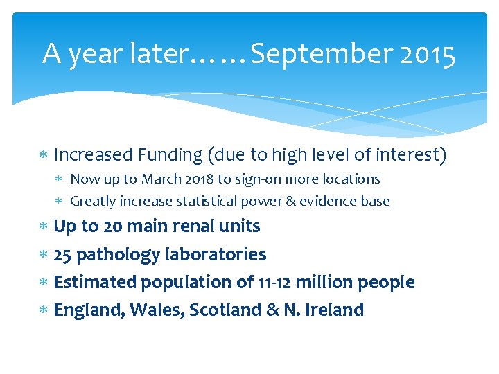 A year later……September 2015 Increased Funding (due to high level of interest) Now up