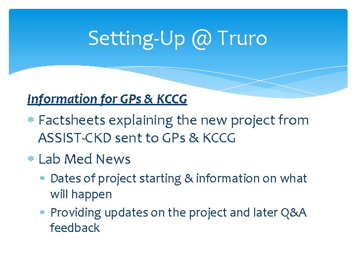 Setting-Up @ Truro Information for GPs & KCCG Factsheets explaining the new project from