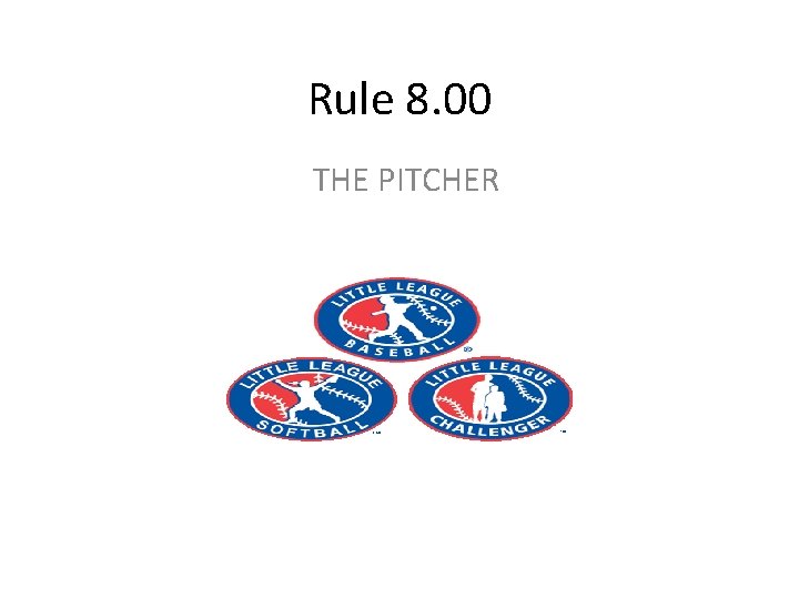 Rule 8. 00 THE PITCHER 