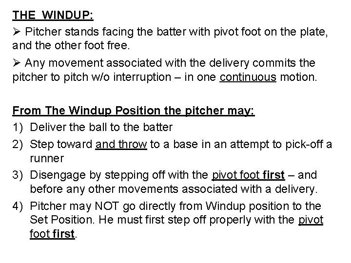 THE WINDUP: Ø Pitcher stands facing the batter with pivot foot on the plate,