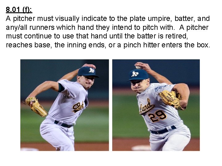 8. 01 (f): A pitcher must visually indicate to the plate umpire, batter, and