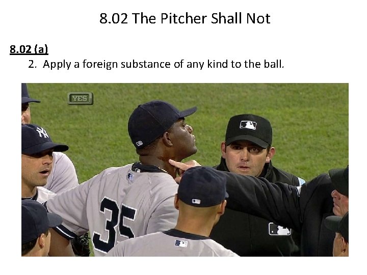 8. 02 The Pitcher Shall Not 8. 02 (a) 2. Apply a foreign substance