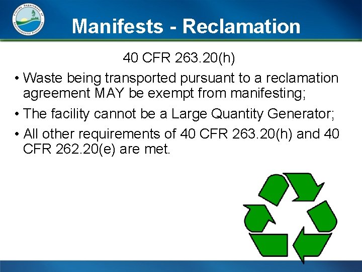 Manifests - Reclamation 40 CFR 263. 20(h) • Waste being transported pursuant to a