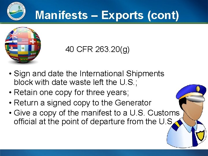 Manifests – Exports (cont) 40 CFR 263. 20(g) • Sign and date the International