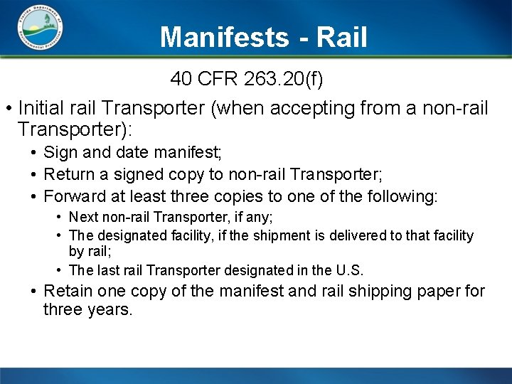 Manifests - Rail 40 CFR 263. 20(f) • Initial rail Transporter (when accepting from