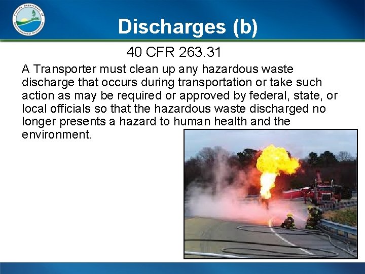 Discharges (b) 40 CFR 263. 31 A Transporter must clean up any hazardous waste