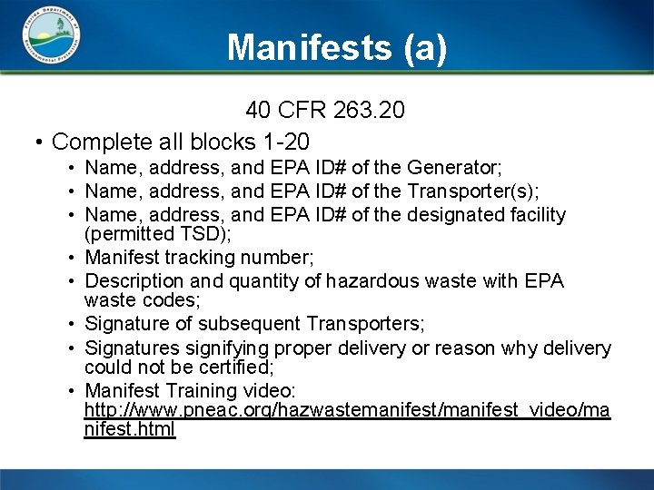 Manifests (a) 40 CFR 263. 20 • Complete all blocks 1 -20 • Name,