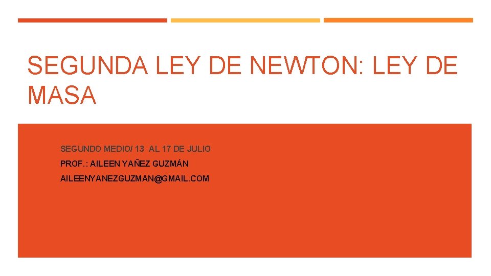 SEGUNDA LEY DE NEWTON: LEY DE MASA SEGUNDO MEDIO/ 13 AL 17 DE JULIO
