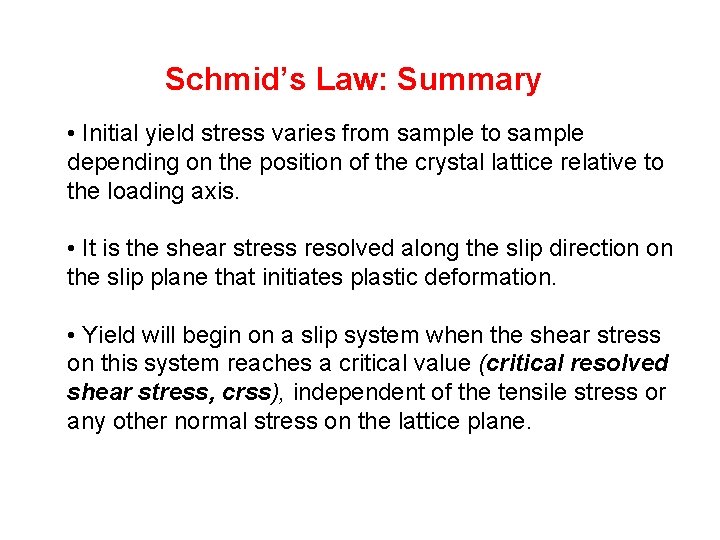 Schmid’s Law: Summary • Initial yield stress varies from sample to sample depending on Schmid’s Law: Summary • Initial yield stress varies from sample to sample depending on