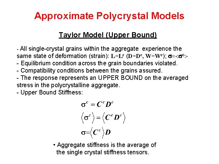 Approximate Polycrystal Models Taylor Model (Upper Bound) - All single-crystal grains within the aggregate Approximate Polycrystal Models Taylor Model (Upper Bound) - All single-crystal grains within the aggregate