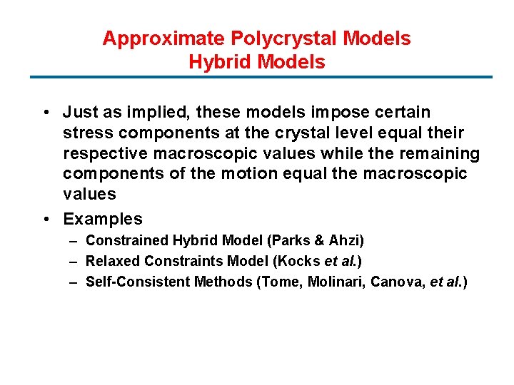 Approximate Polycrystal Models Hybrid Models • Just as implied, these models impose certain stress Approximate Polycrystal Models Hybrid Models • Just as implied, these models impose certain stress