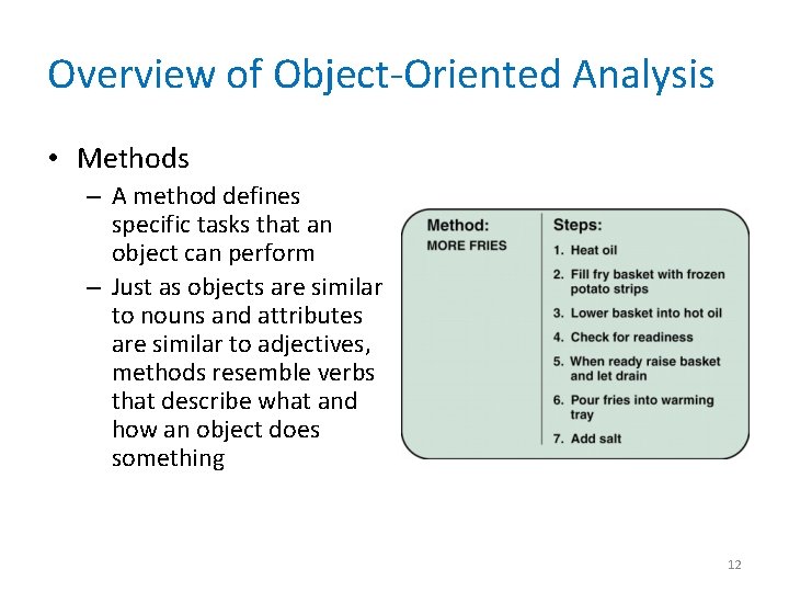 Overview of Object-Oriented Analysis • Methods – A method defines specific tasks that an