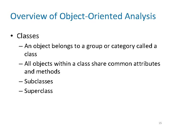 Overview of Object-Oriented Analysis • Classes – An object belongs to a group or