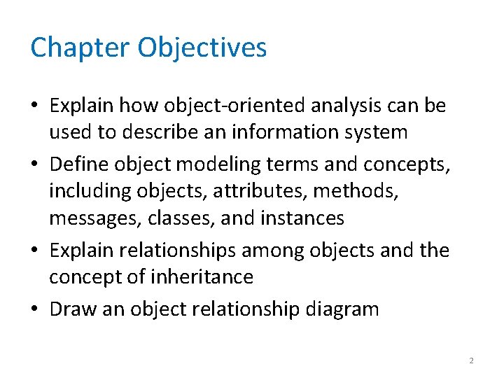 Chapter Objectives • Explain how object-oriented analysis can be used to describe an information