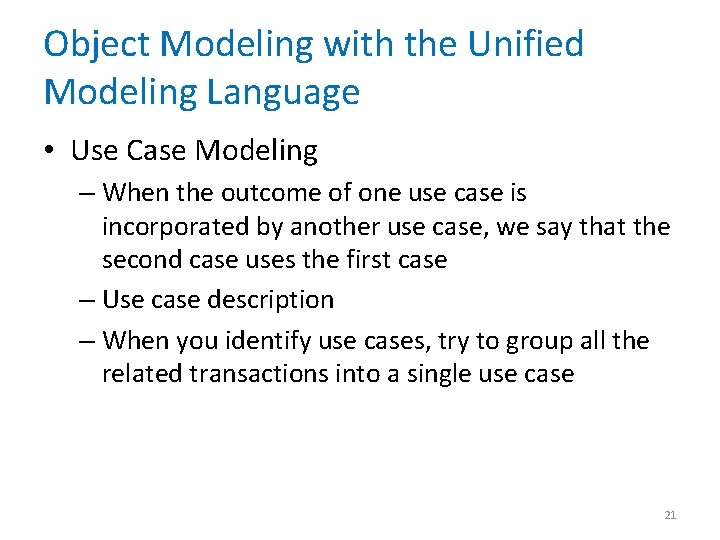Object Modeling with the Unified Modeling Language • Use Case Modeling – When the