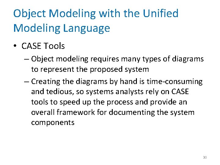 Object Modeling with the Unified Modeling Language • CASE Tools – Object modeling requires