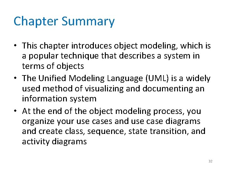 Chapter Summary • This chapter introduces object modeling, which is a popular technique that