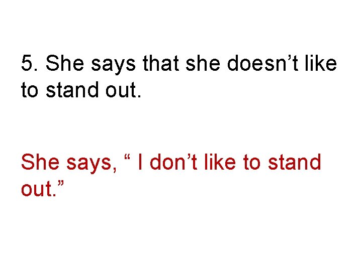 5. She says that she doesn’t like to stand out. She says, “ I