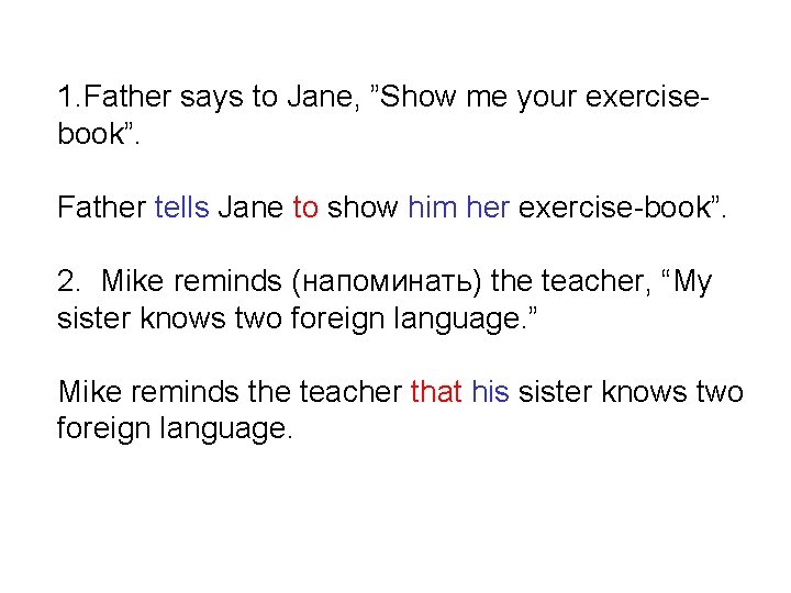 1. Father says to Jane, ”Show me your exercisebook”. Father tells Jane to show