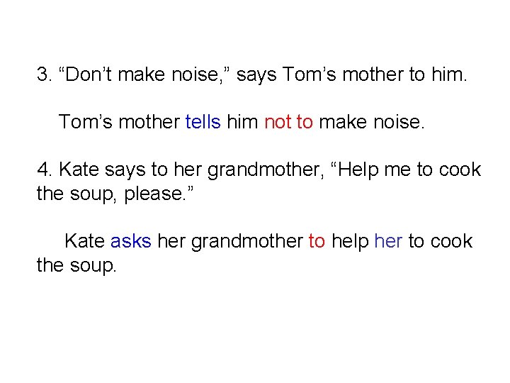 3. “Don’t make noise, ” says Tom’s mother to him. Tom’s mother tells him