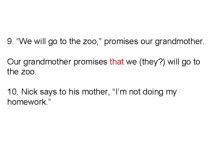 9. “We will go to the zoo, ” promises our grandmother. Our grandmother promises