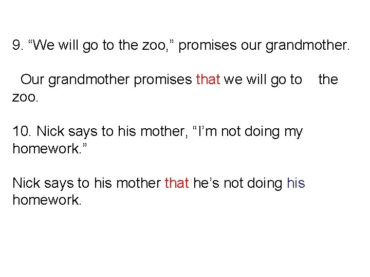 9. “We will go to the zoo, ” promises our grandmother. Our grandmother promises