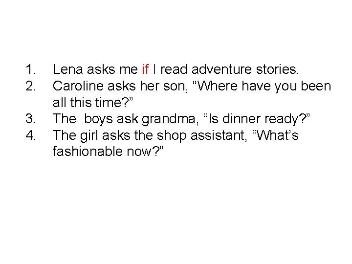 1. 2. 3. 4. Lena asks me if I read adventure stories. Caroline asks