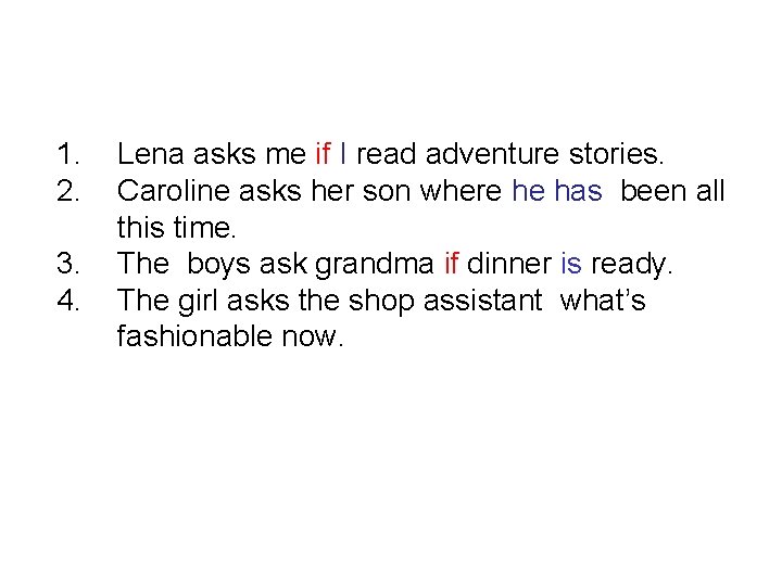 1. 2. 3. 4. Lena asks me if I read adventure stories. Caroline asks