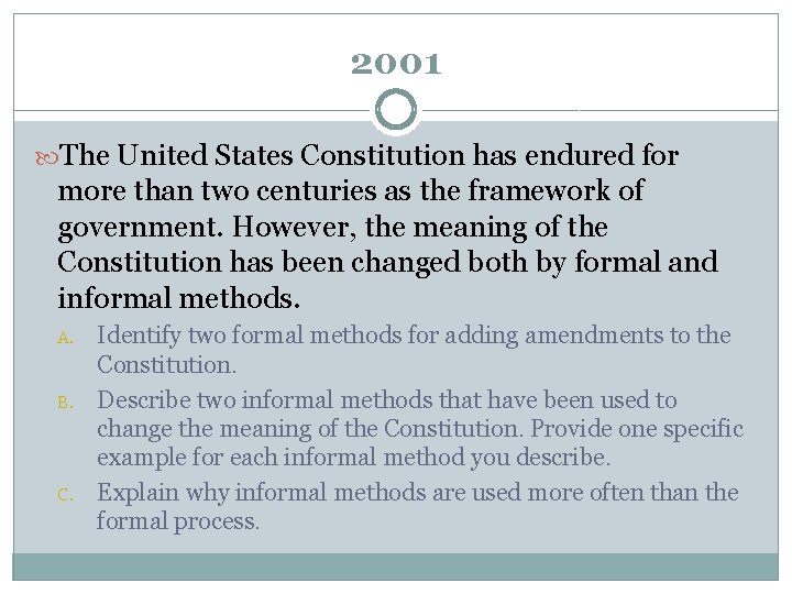2001 The United States Constitution has endured for more than two centuries as the