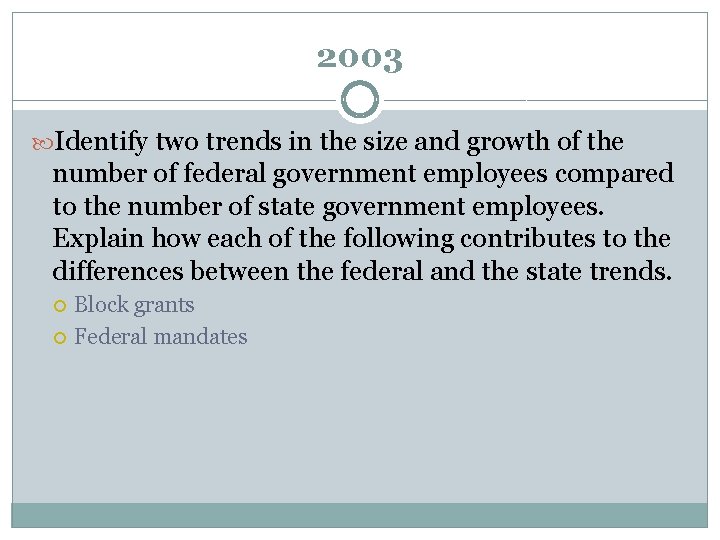 2003 Identify two trends in the size and growth of the number of federal