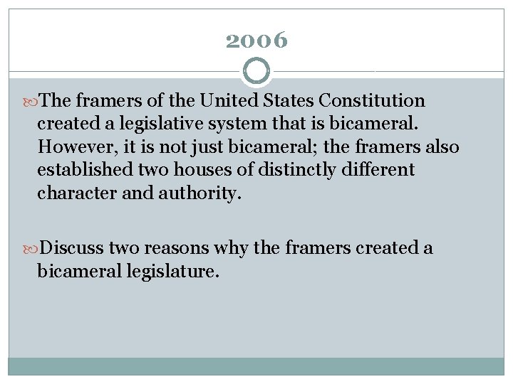 2006 The framers of the United States Constitution created a legislative system that is