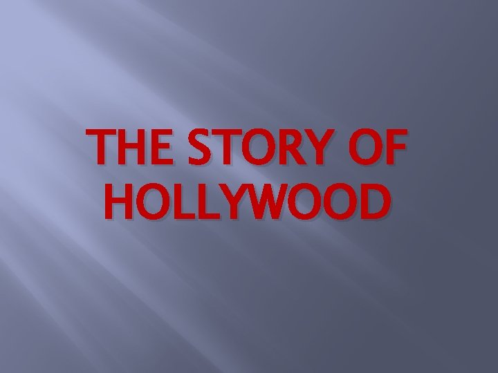 THE STORY OF HOLLYWOOD 