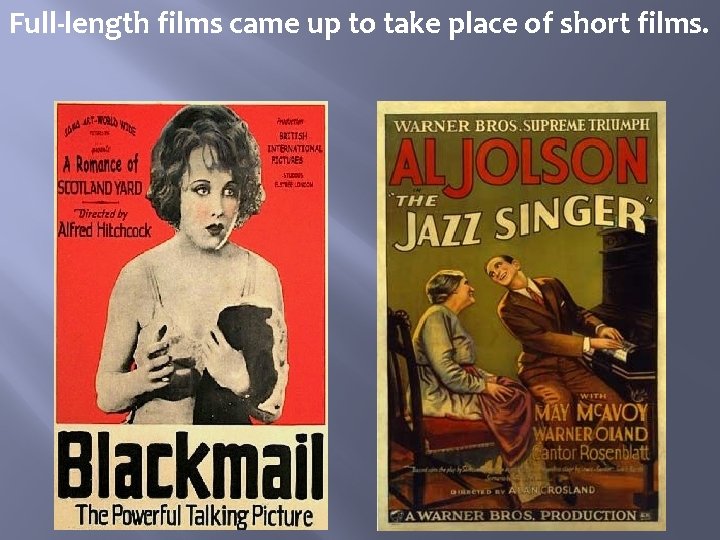 Full-length films came up to take place of short films. 