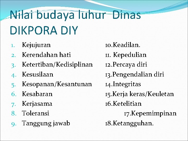 Nilai budaya luhur Dinas DIKPORA DIY 1. 2. 3. 4. 5. 6. 7. 8.