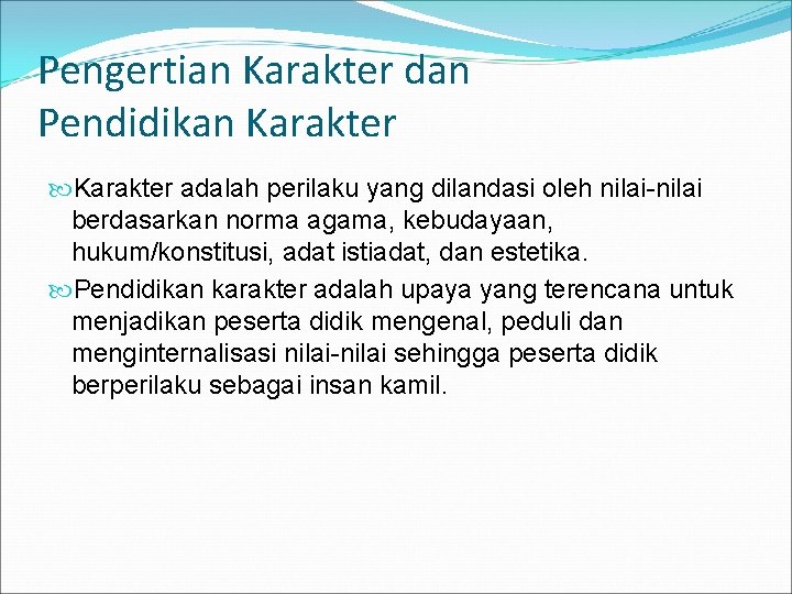 Pengertian Karakter dan Pendidikan Karakter adalah perilaku yang dilandasi oleh nilai-nilai berdasarkan norma agama,