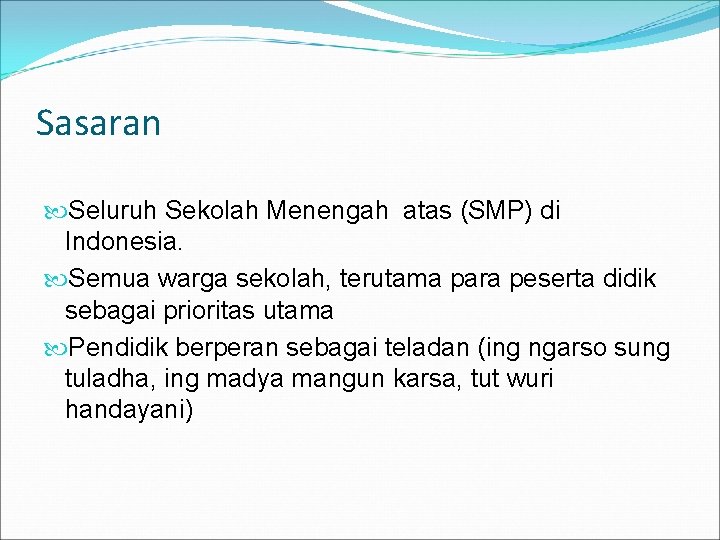 Sasaran Seluruh Sekolah Menengah atas (SMP) di Indonesia. Semua warga sekolah, terutama para peserta