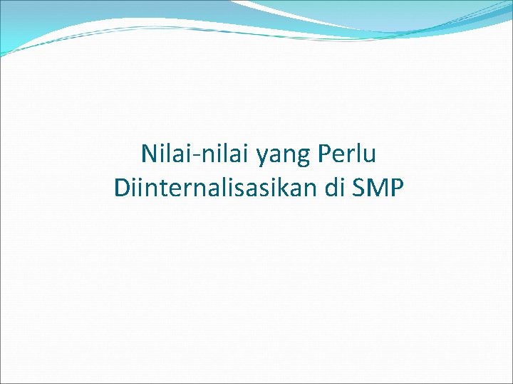 Nilai-nilai yang Perlu Diinternalisasikan di SMP 