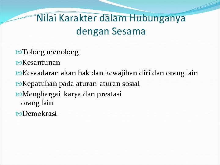 Nilai Karakter dalam Hubunganya dengan Sesama Tolong menolong Kesantunan Kesaadaran akan hak dan kewajiban