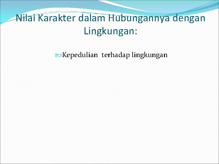 Nilai Karakter dalam Hubungannya dengan Lingkungan: Kepedulian terhadap lingkungan 