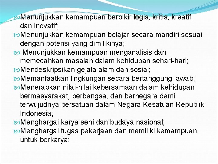  Menunjukkan kemampuan berpikir logis, kritis, kreatif, dan inovatif; Menunjukkan kemampuan belajar secara mandiri