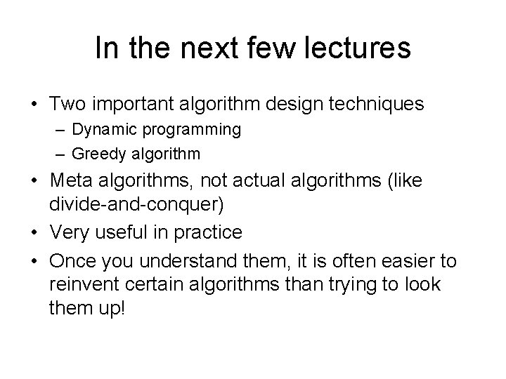 In the next few lectures • Two important algorithm design techniques – Dynamic programming