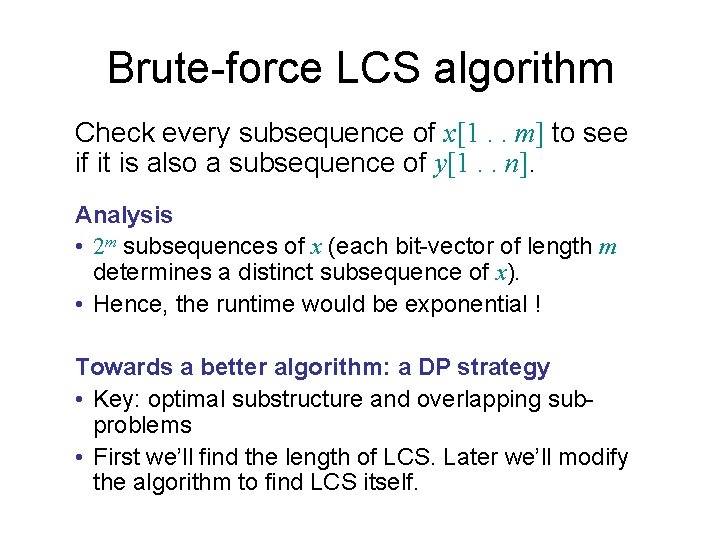Brute-force LCS algorithm Check every subsequence of x[1. . m] to see if it