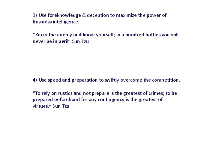 3) Use foreknowledge & deception to maximize the power of business intelligence. “Know the 3) Use foreknowledge & deception to maximize the power of business intelligence. “Know the