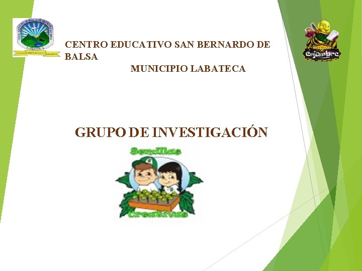 CENTRO EDUCATIVO SAN BERNARDO DE BALSA MUNICIPIO LABATECA GRUPO DE INVESTIGACIÓN 