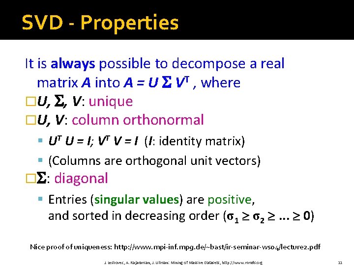 SVD - Properties It is always possible to decompose a real matrix A into