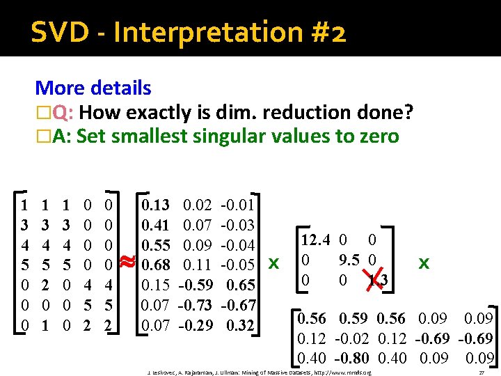 SVD - Interpretation #2 More details �Q: How exactly is dim. reduction done? �A: