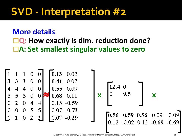 SVD - Interpretation #2 More details �Q: How exactly is dim. reduction done? �A: