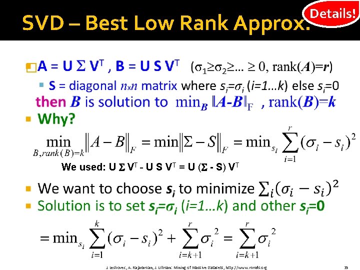 Details! SVD – Best Low Rank Approx. � We used: U VT - U