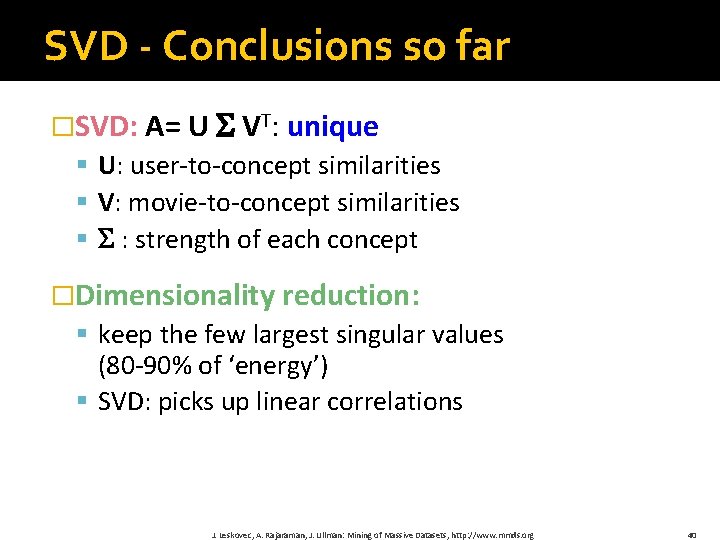 SVD - Conclusions so far �SVD: A= U VT: unique § U: user‐to‐concept similarities