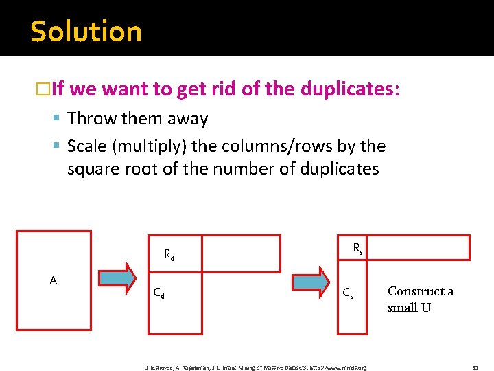 Solution �If we want to get rid of the duplicates: § Throw them away